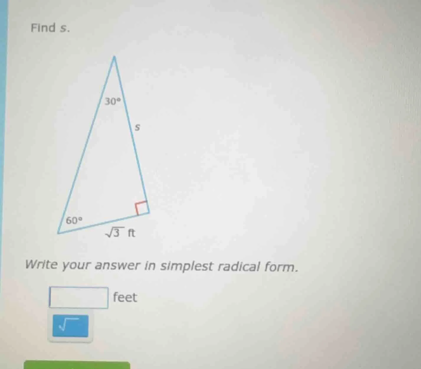 find s. triangle image with angles 30°, 60°, right angle, side √3 ft, s…