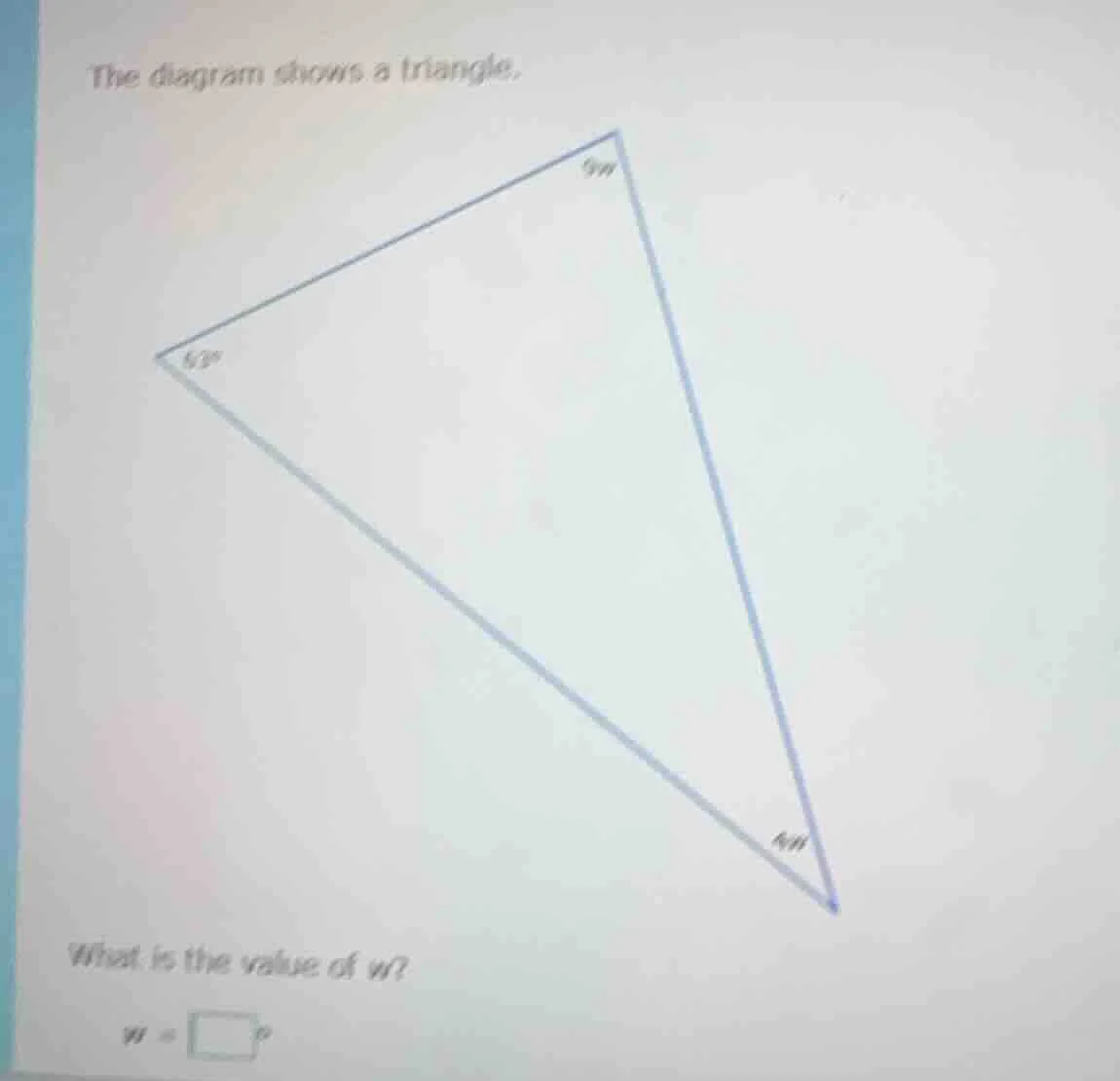 the diagram shows a triangle. what is the value of ( w )? ( w = square^…