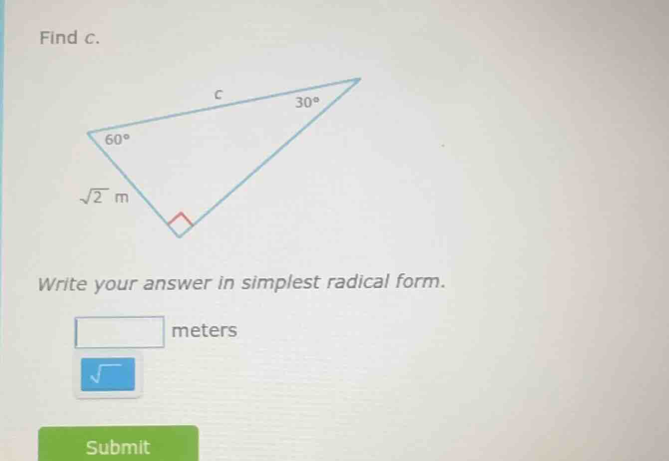 find c. right triangle with angles 60°, 30°, right angle; side adjacent…