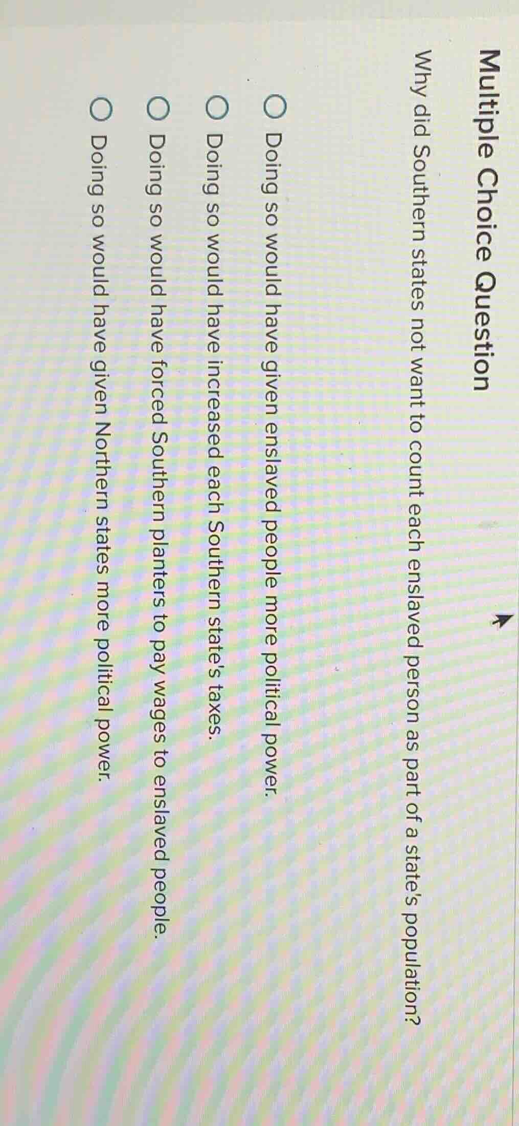 multiple choice question why did southern states not want to count each…