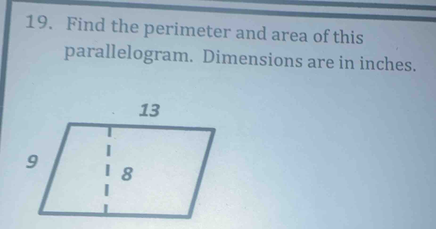 19. find the perimeter and area of this parallelogram. dimensions are i…