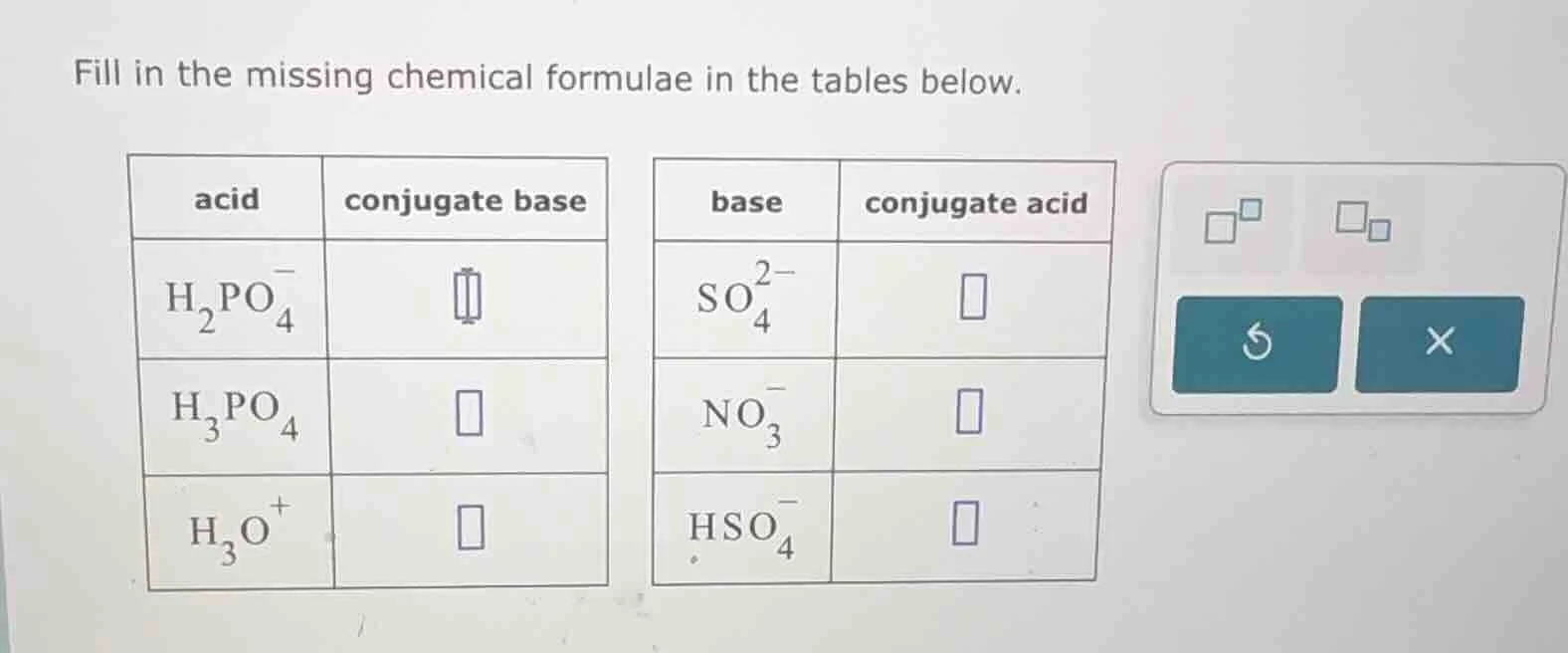 fill in the missing chemical formulae in the tables below. acid\tconjug…