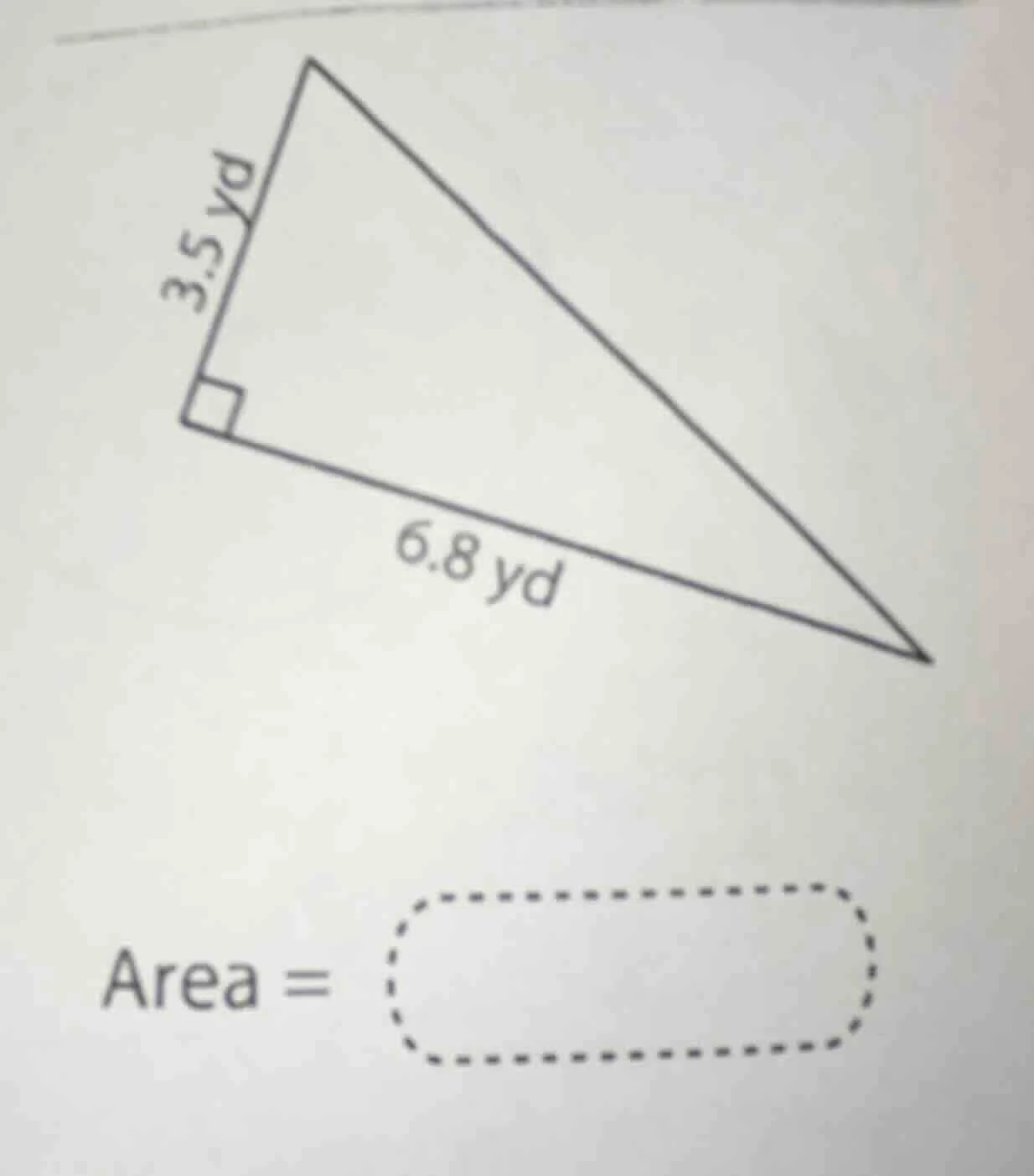 a right triangle with legs 3.5 yd and 6.8 yd. find the area. area =