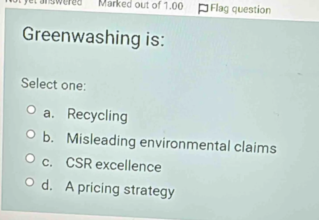 not yet answered marked out of 1.00 flag question greenwashing is: sele…