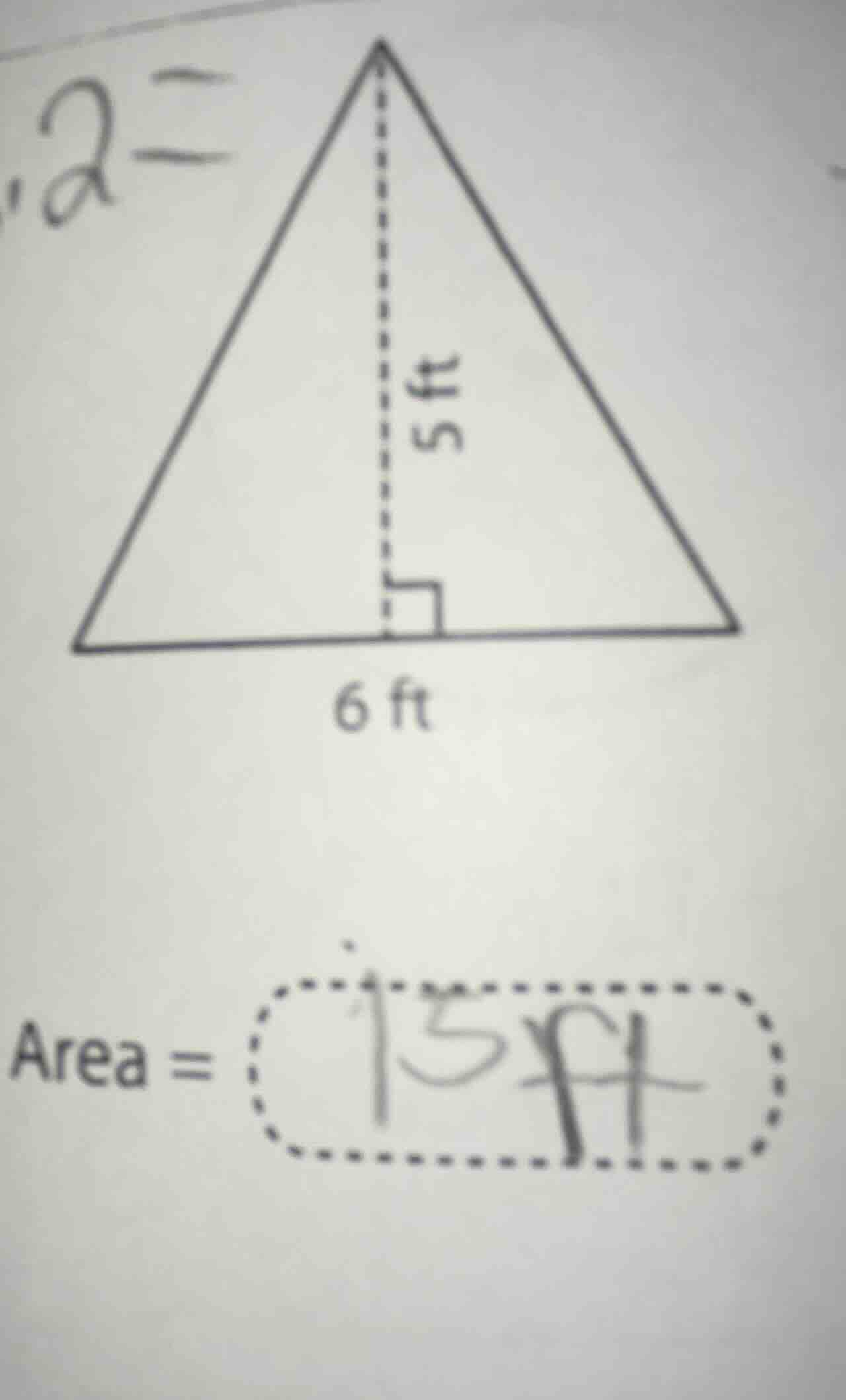 2 = (the triangle has a base of 6 ft and a height of 5 ft) area = (ther…
