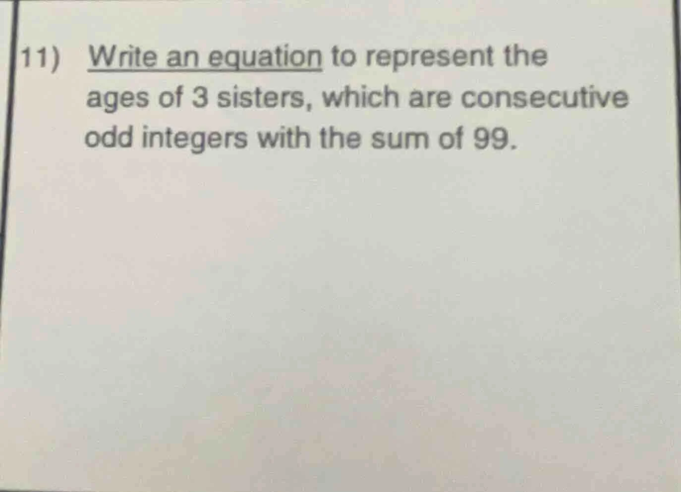 11) write an equation to represent the ages of 3 sisters, which are con…