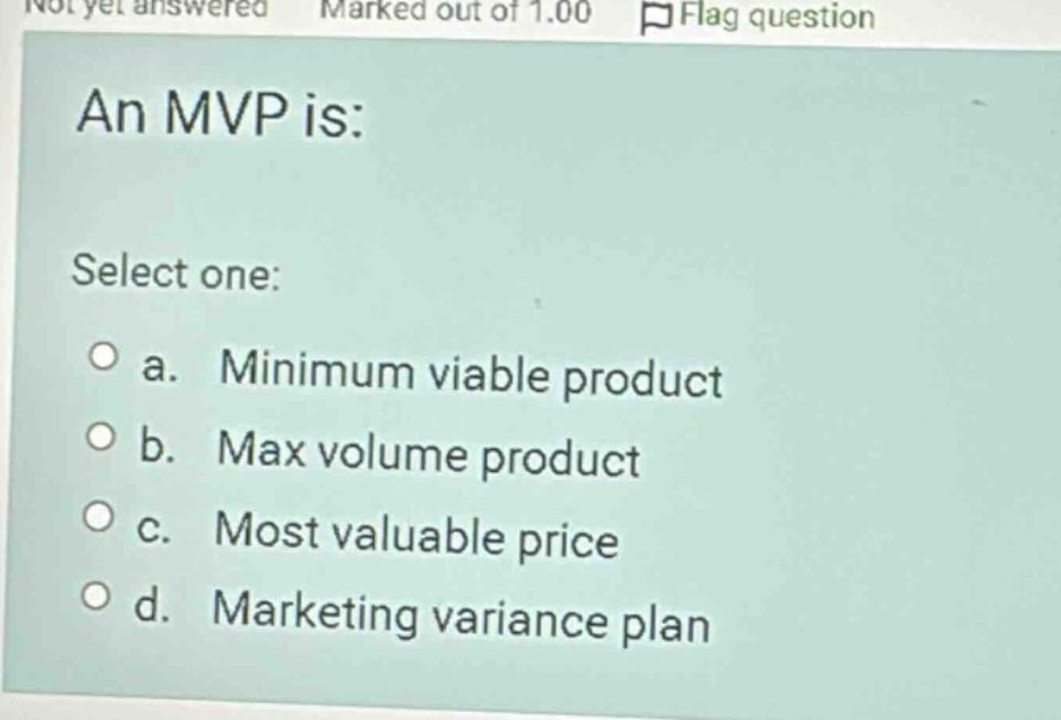 an mvp is: select one: a. minimum viable product b. max volume product …