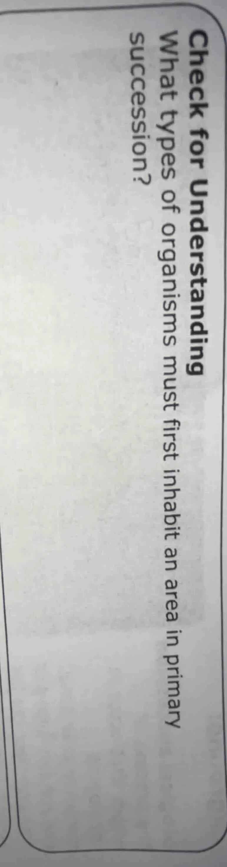 check for understanding what types of organisms must first inhabit an a…