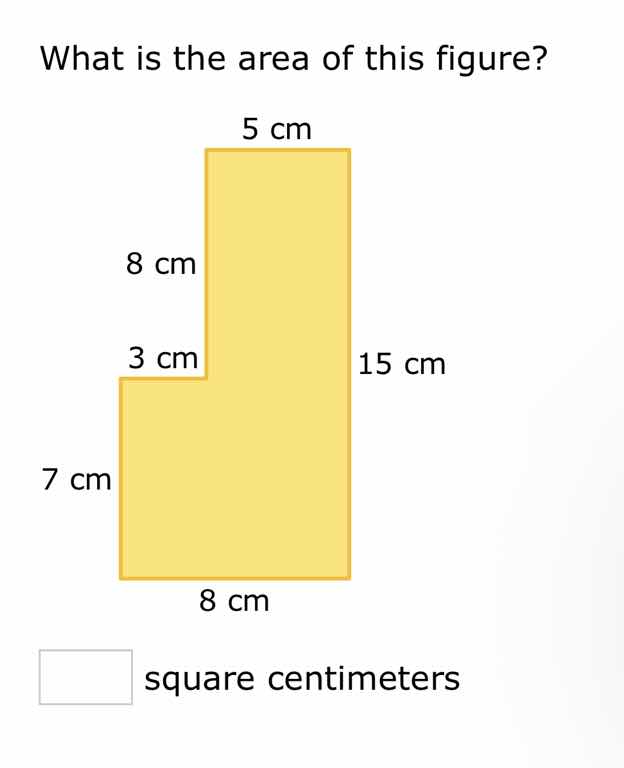 what is the area of this figure? 5 cm 8 cm 3 cm 15 cm 7 cm 8 cm square …