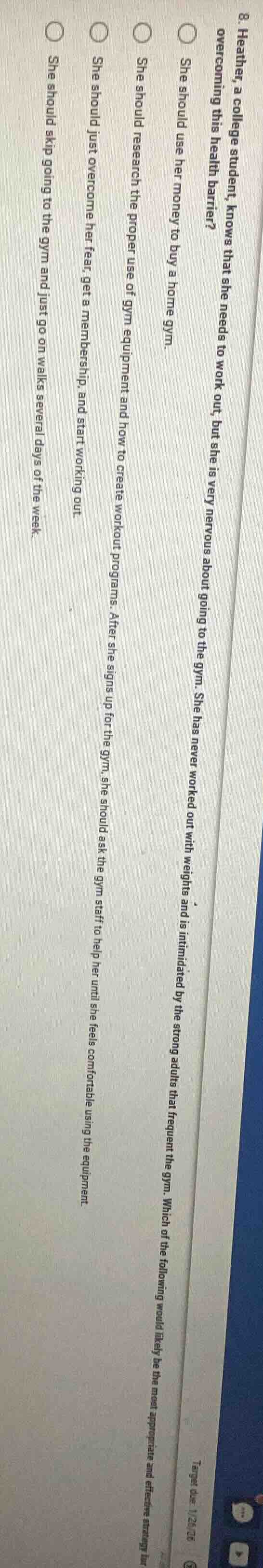 8. heather, a college student, knows that she needs to work out, but sh…