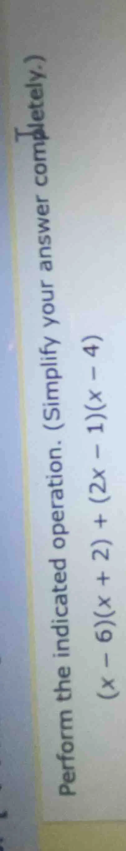 perform the indicated operation. (simplify your answer completely.) $(x…