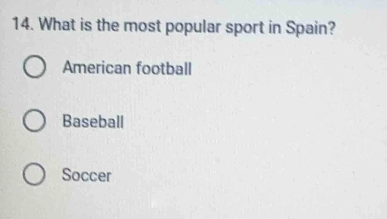 14. what is the most popular sport in spain? ○ american football ○ base…