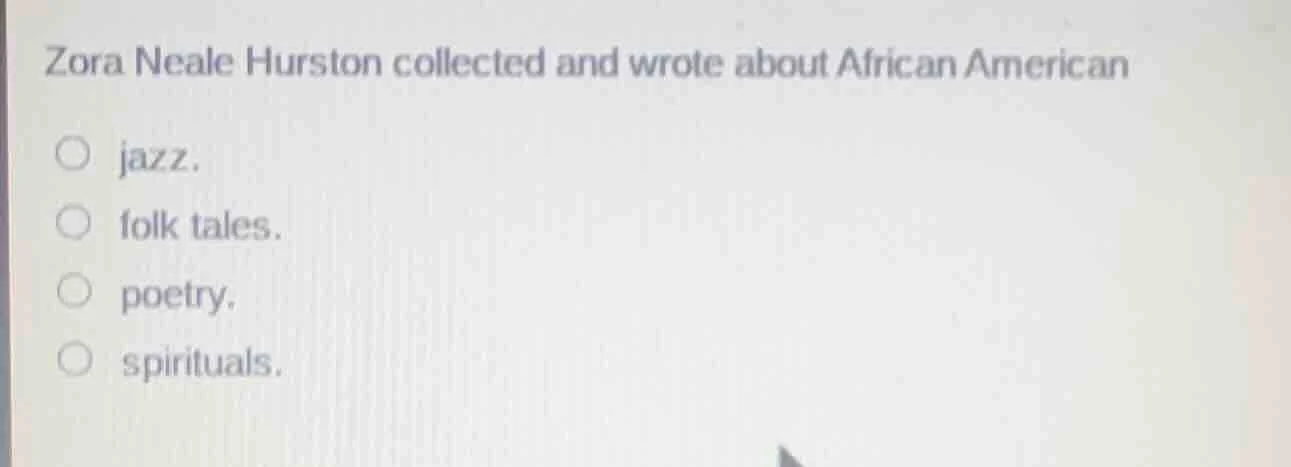 zora neale hurston collected and wrote about african american jazz. fol…