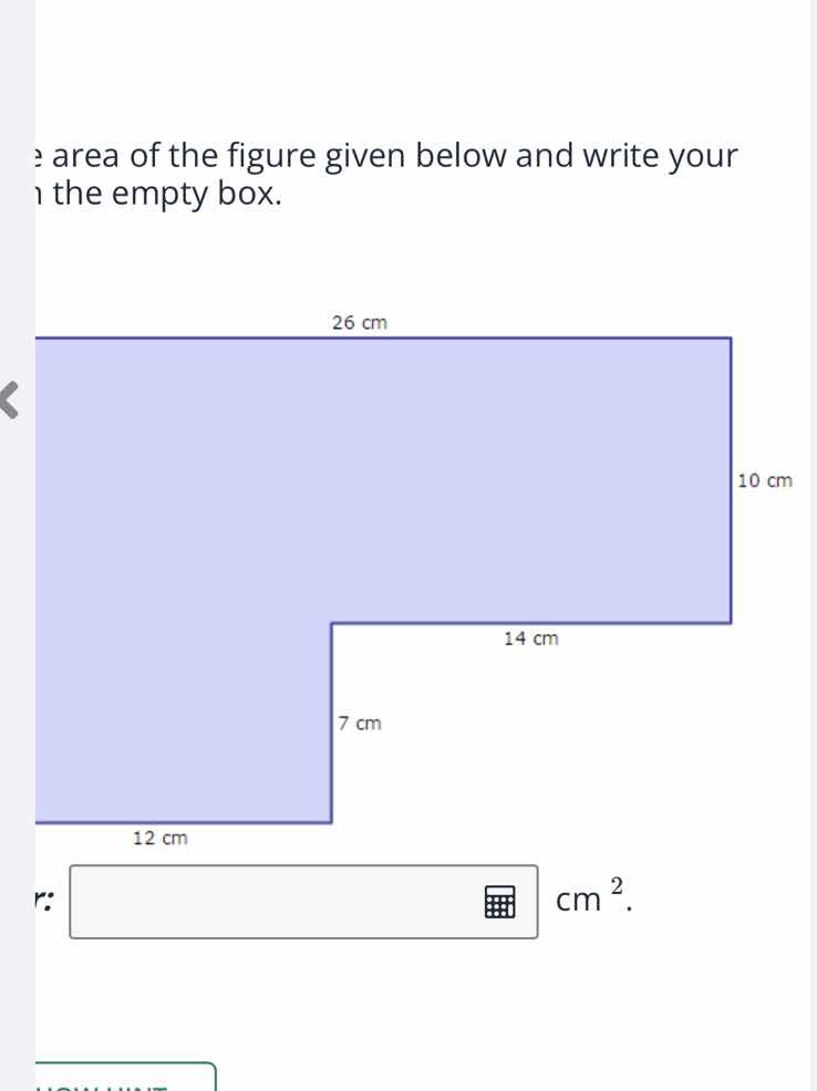 find the area of the figure given below and write your answer in the em…