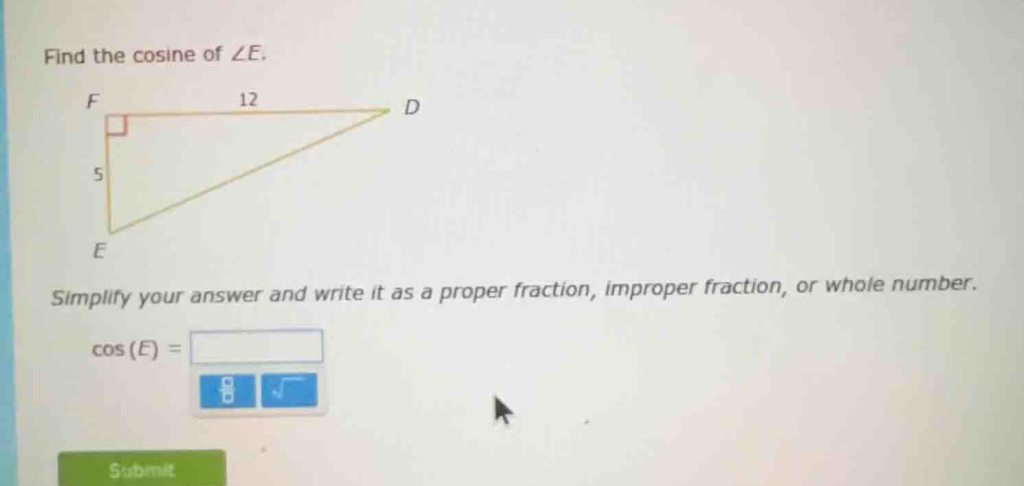 find the cosine of ∠e. f 12 d 5 e simplify your answer and write it as …