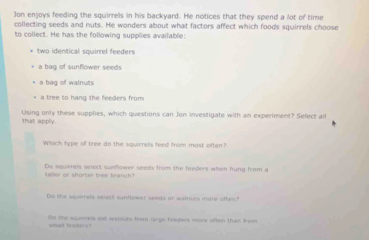 jon enjoys feeding the squirrels in his backyard. he notices that they …