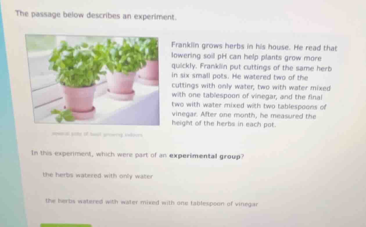 the passage below describes an experiment. franklin grows herbs in his …