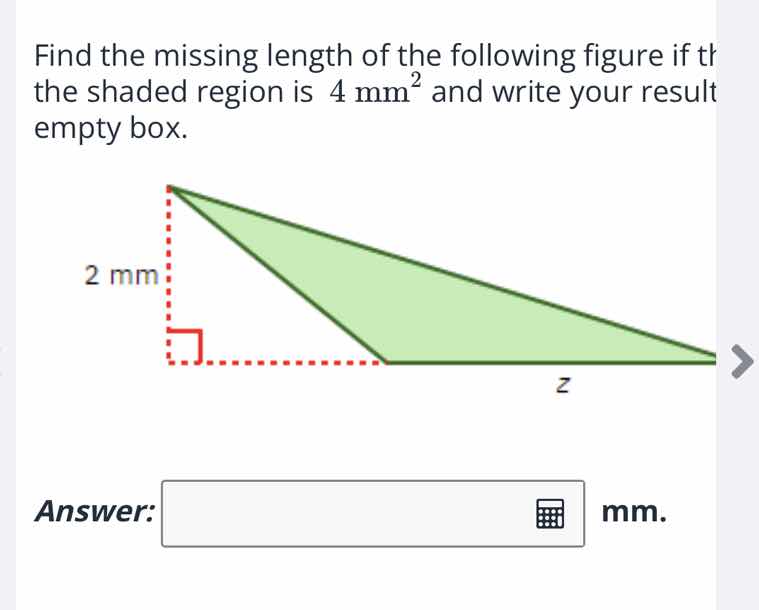 find the missing length of the following figure if the area of the shad…