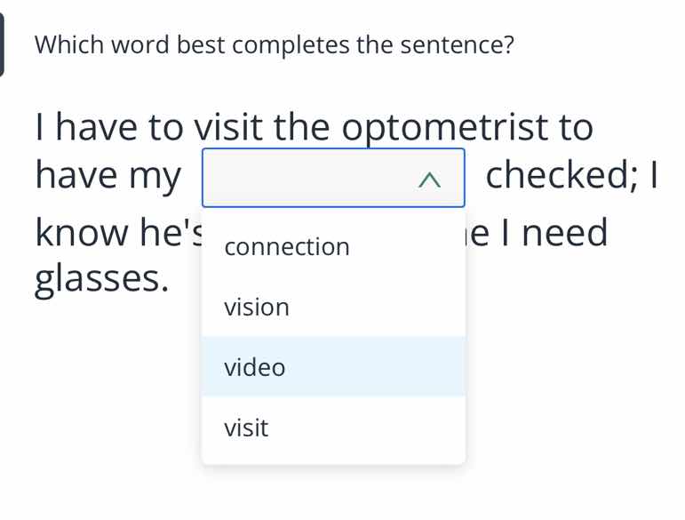 which word best completes the sentence? i have to visit the optometrist…