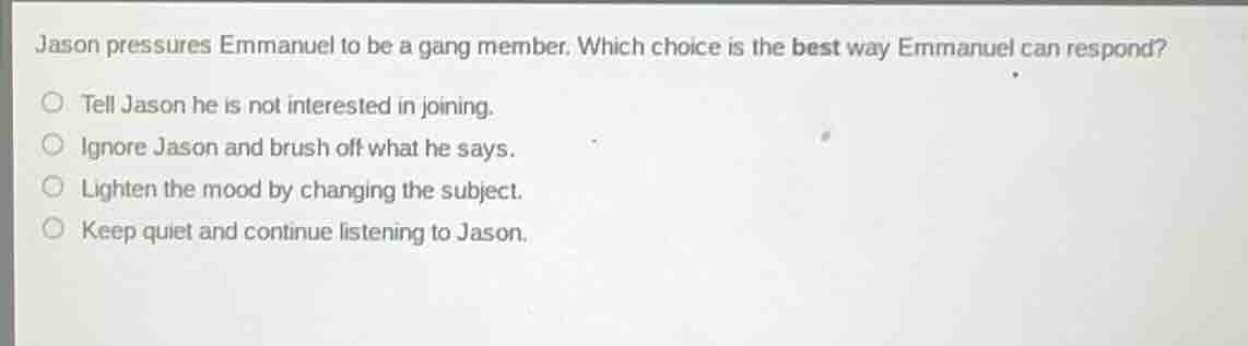 jason pressures emmanuel to be a gang member. which choice is the best …