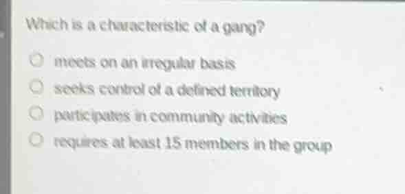 which is a characteristic of a gang? meets on an irregular basis seeks …