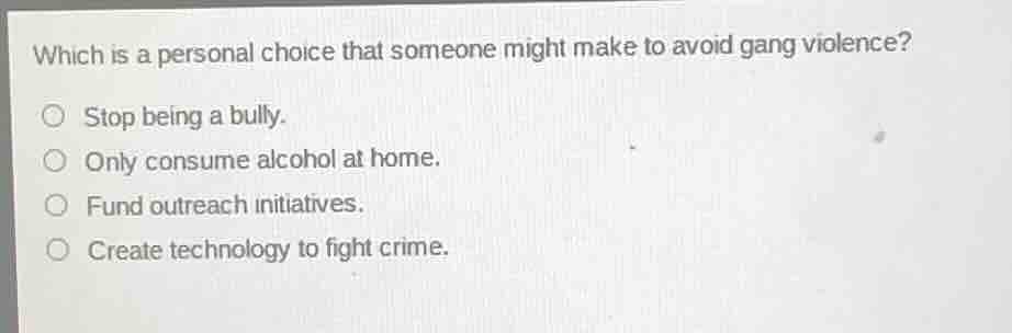 which is a personal choice that someone might make to avoid gang violen…