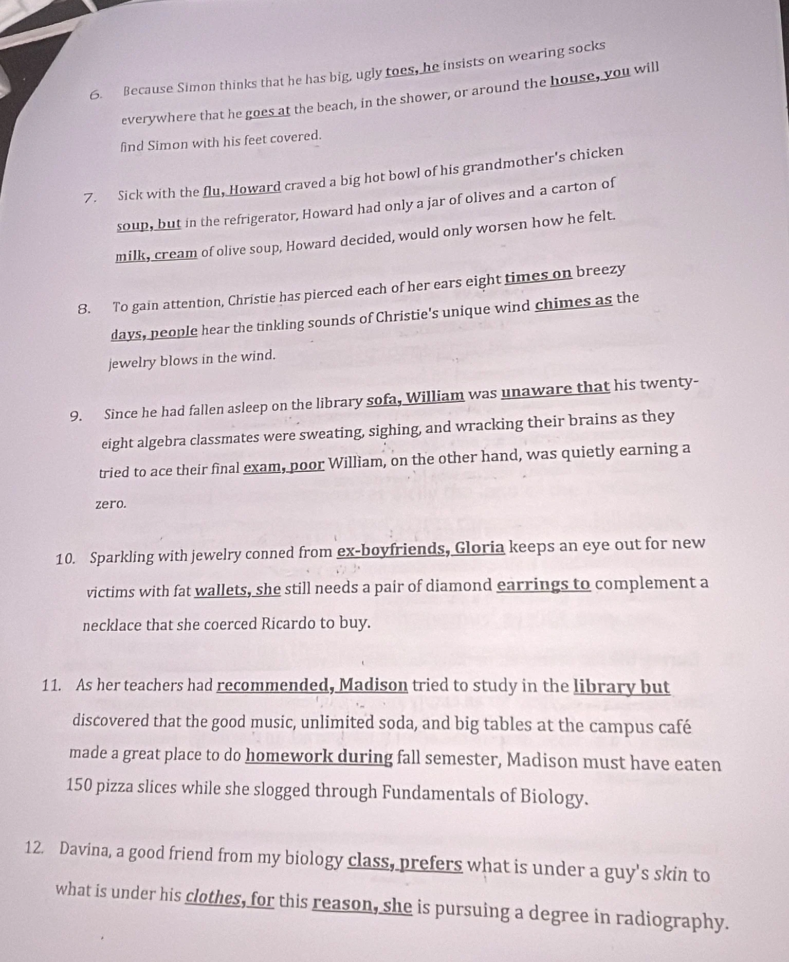 6. because simon thinks that he has big, ugly toes, he insists on weari…