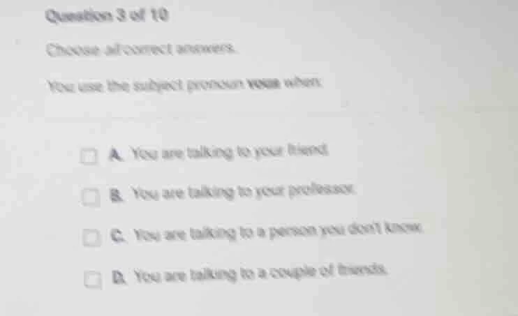 question 3 of 10 choose all correct answers. you use the subject pronou…