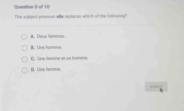 question 5 of 10 the subject pronoun elle replaces which of the followi…