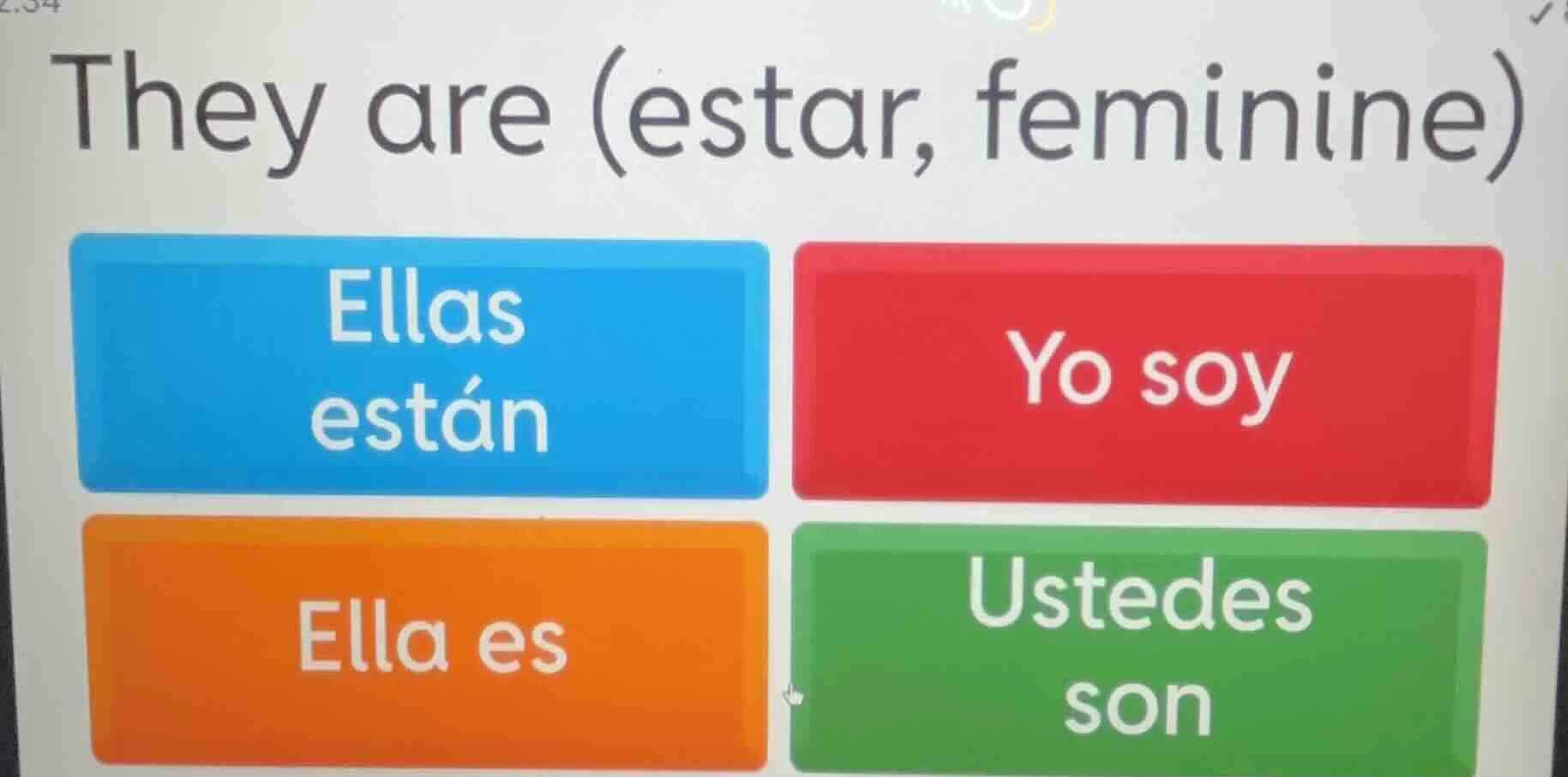 they are (estar, feminine) ellas están yo soy ella es ustedes son