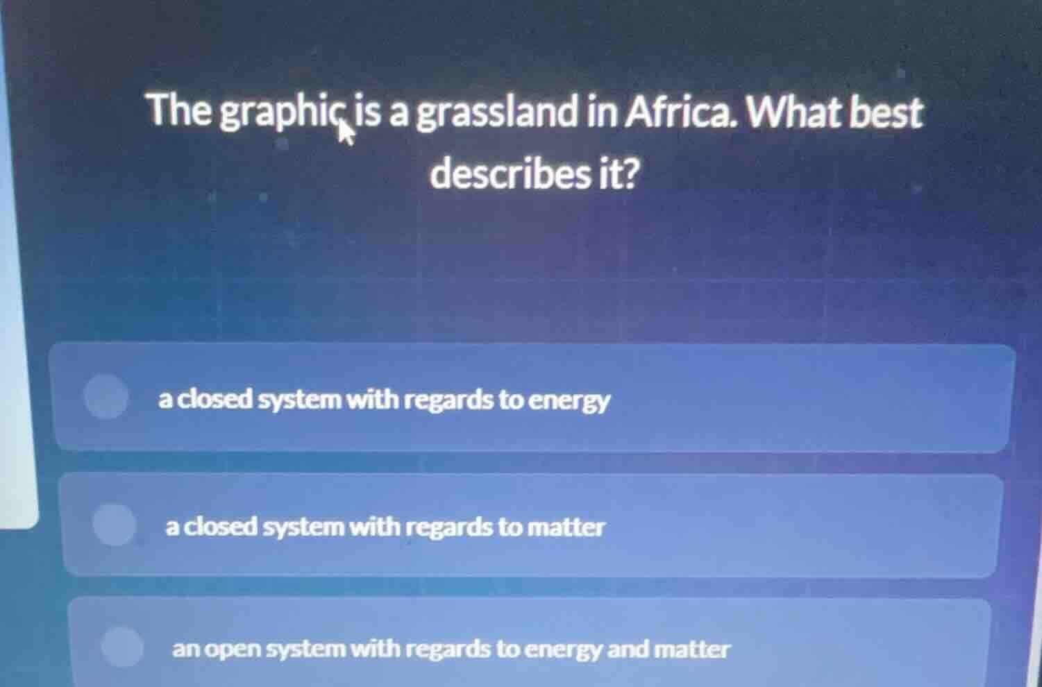 the graphic is a grassland in africa. what best describes it? a closed …
