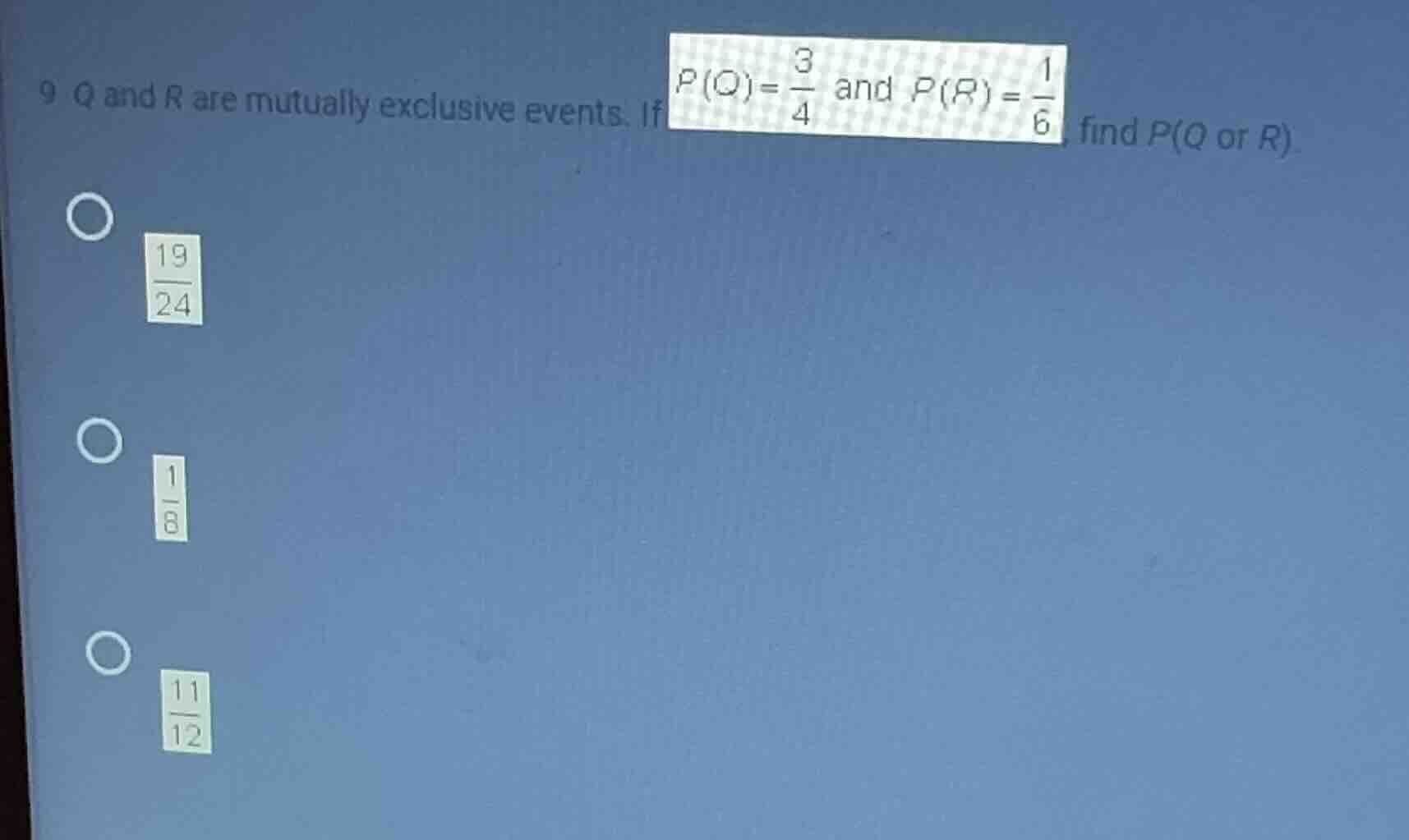 9 q and r are mutually exclusive events. if $p(q)=\\frac{3}{4}$ and $p(…