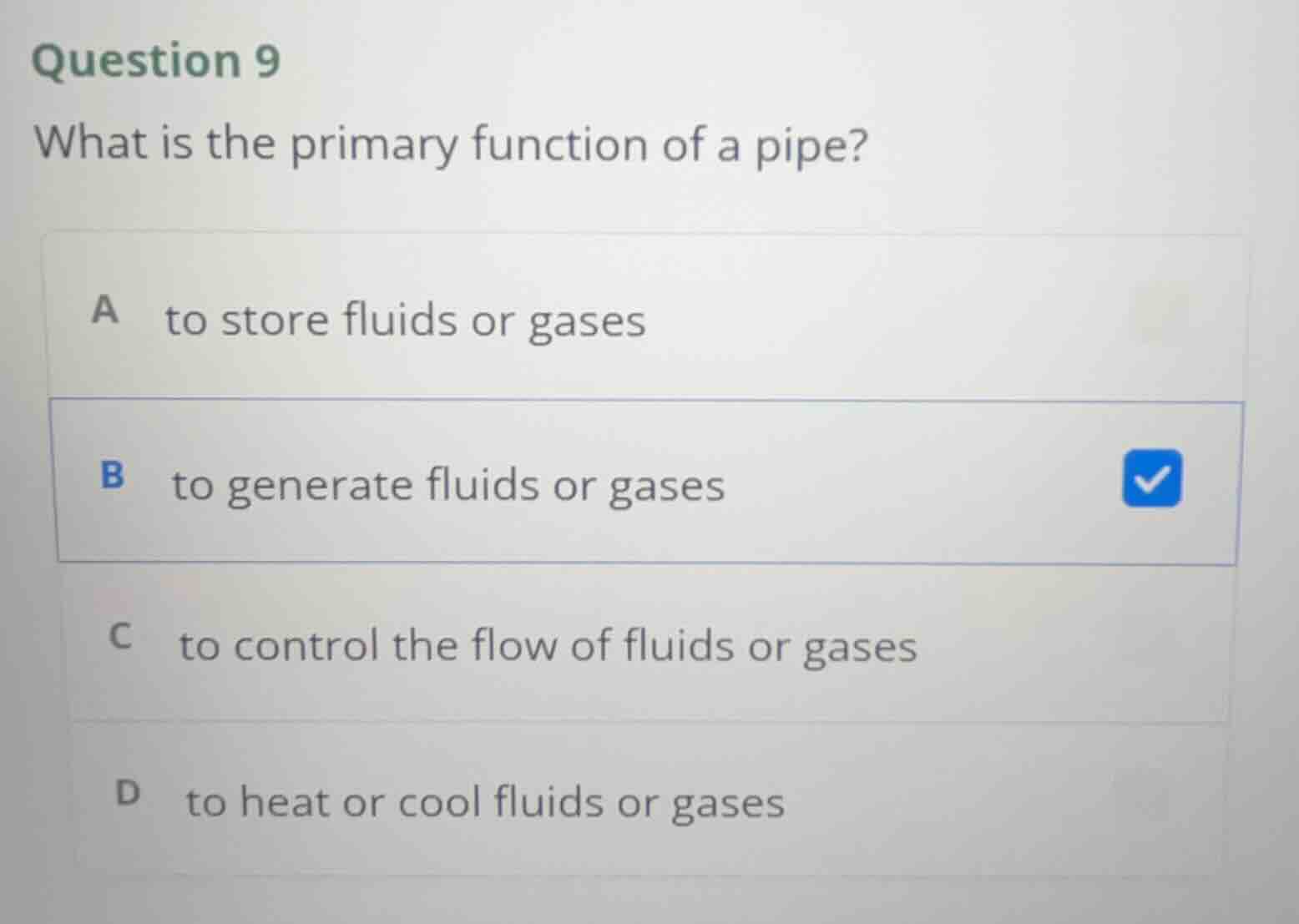 question 9 what is the primary function of a pipe? a to store fluids or…