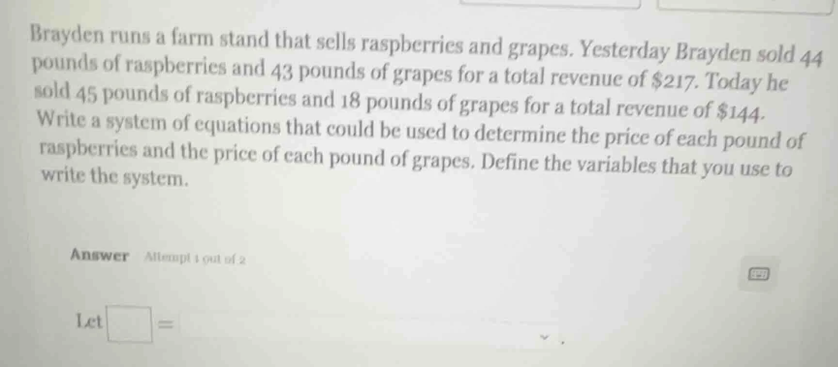 brayden runs a farm stand that sells raspberries and grapes. yesterday …