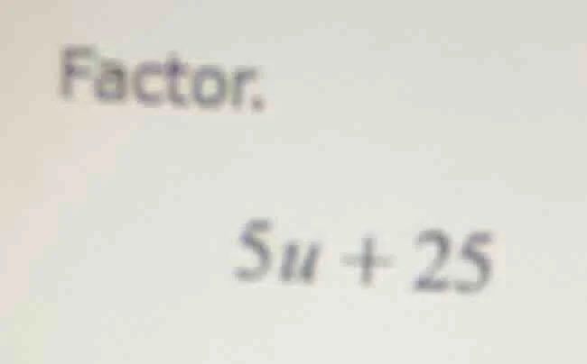 factor. 5u + 25