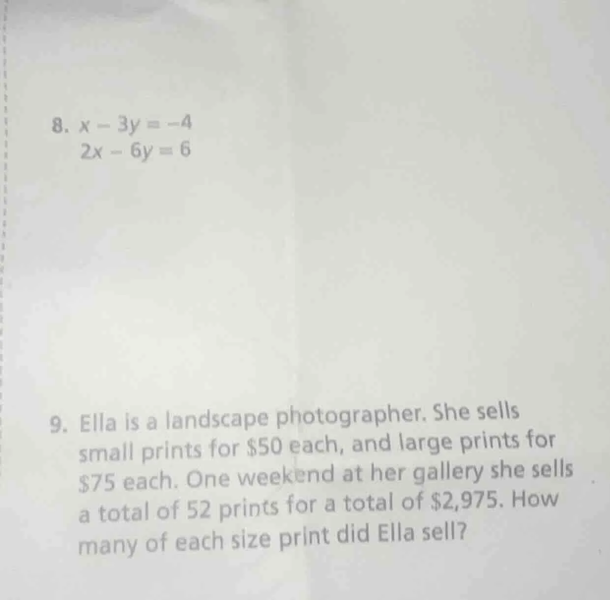 8. $x - 3y = -4$ $2x - 6y = 6$ 9. ella is a landscape photographer. she…