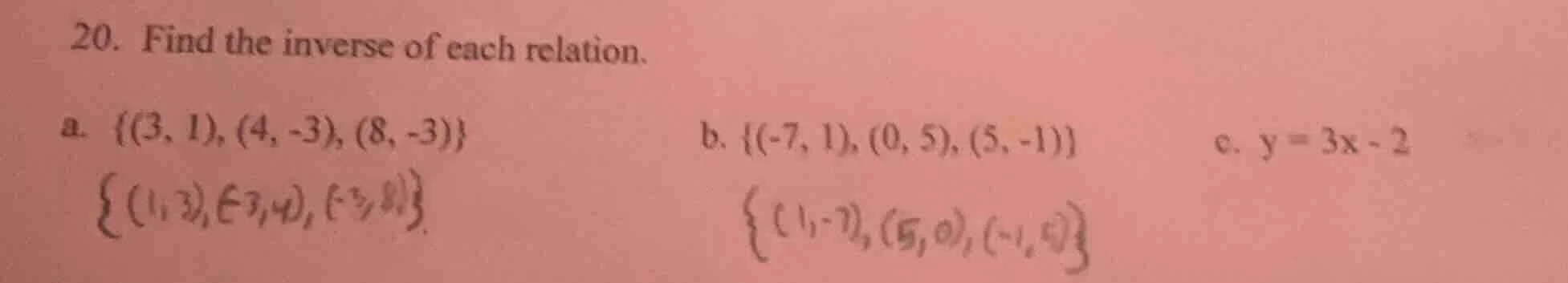 20. find the inverse of each relation. a. {(3, 1), (4, -3), (8, -3)} {(…
