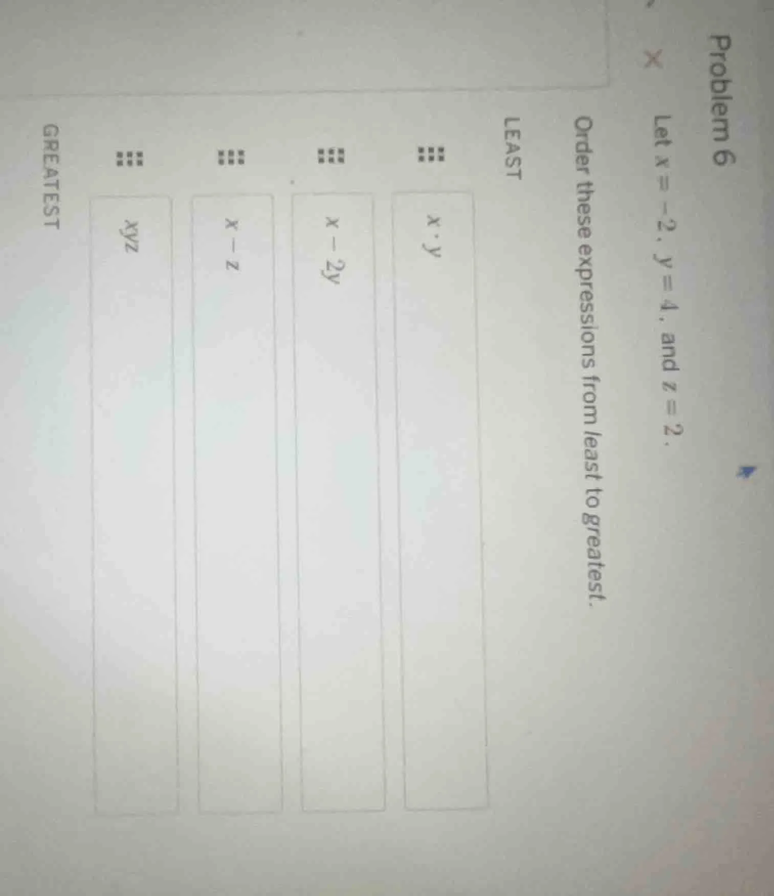 problem 6 let x = -2, y = 4, and z = 2. order these expressions from le…
