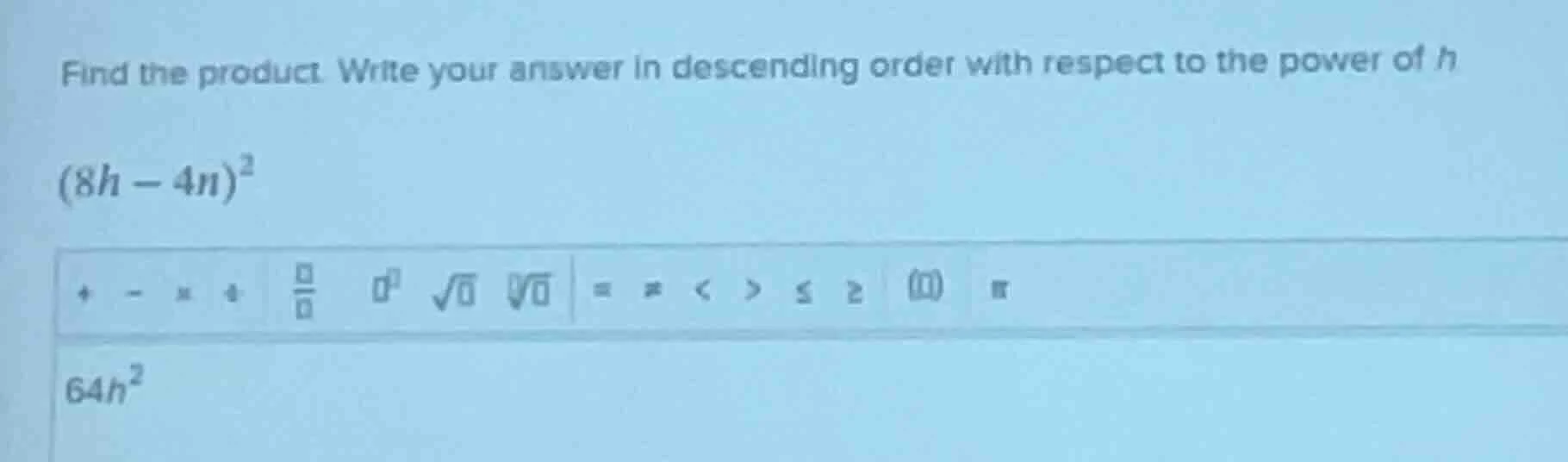 find the product. write your answer in descending order with respect to…