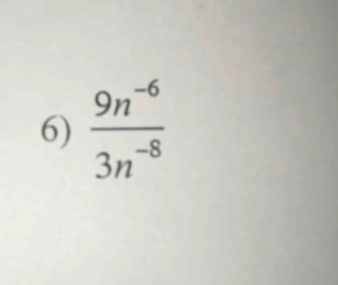 6) \\(\\frac{9n^{-6}}{3n^{-8}}\\)