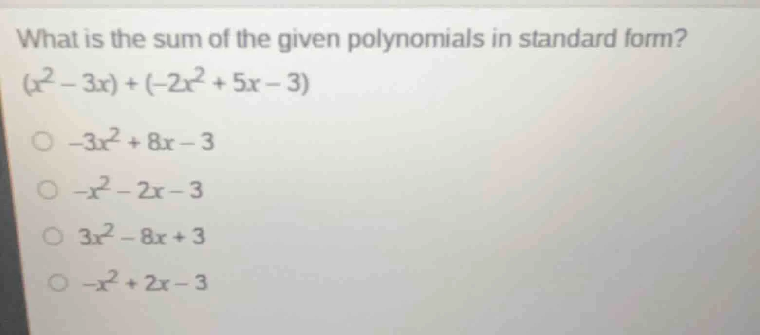 what is the sum of the given polynomials in standard form? $(x^2 - 3x) …