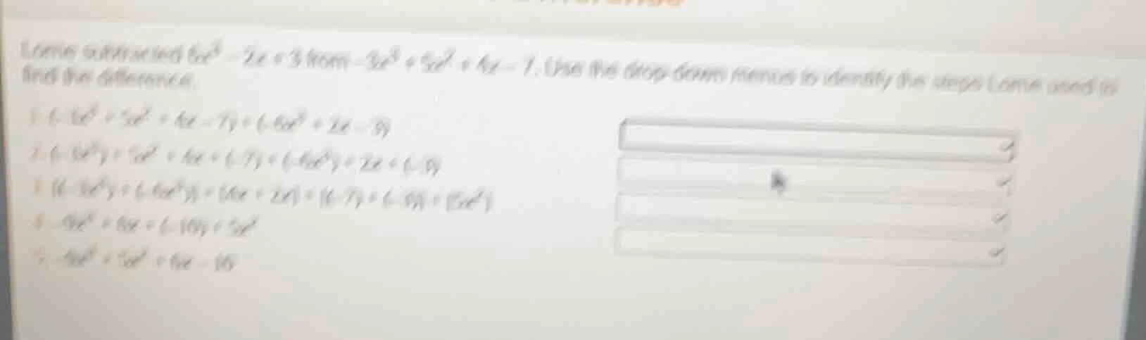 lorne subtracted (6x^3 - 2x + 3) from (-3x^3 + 5x^2 + 4x - 7). use the …