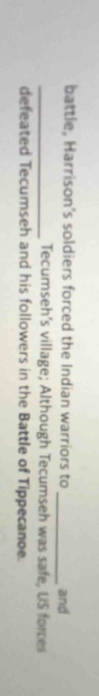 battle, harrison’s soldiers forced the indian warriors to __________ te…