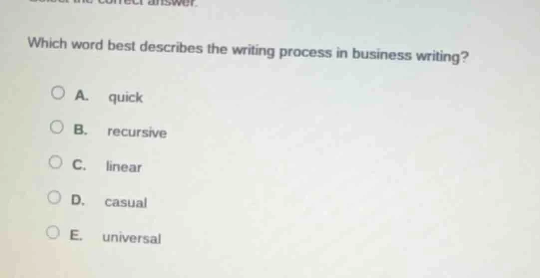 which word best describes the writing process in business writing? a. q…