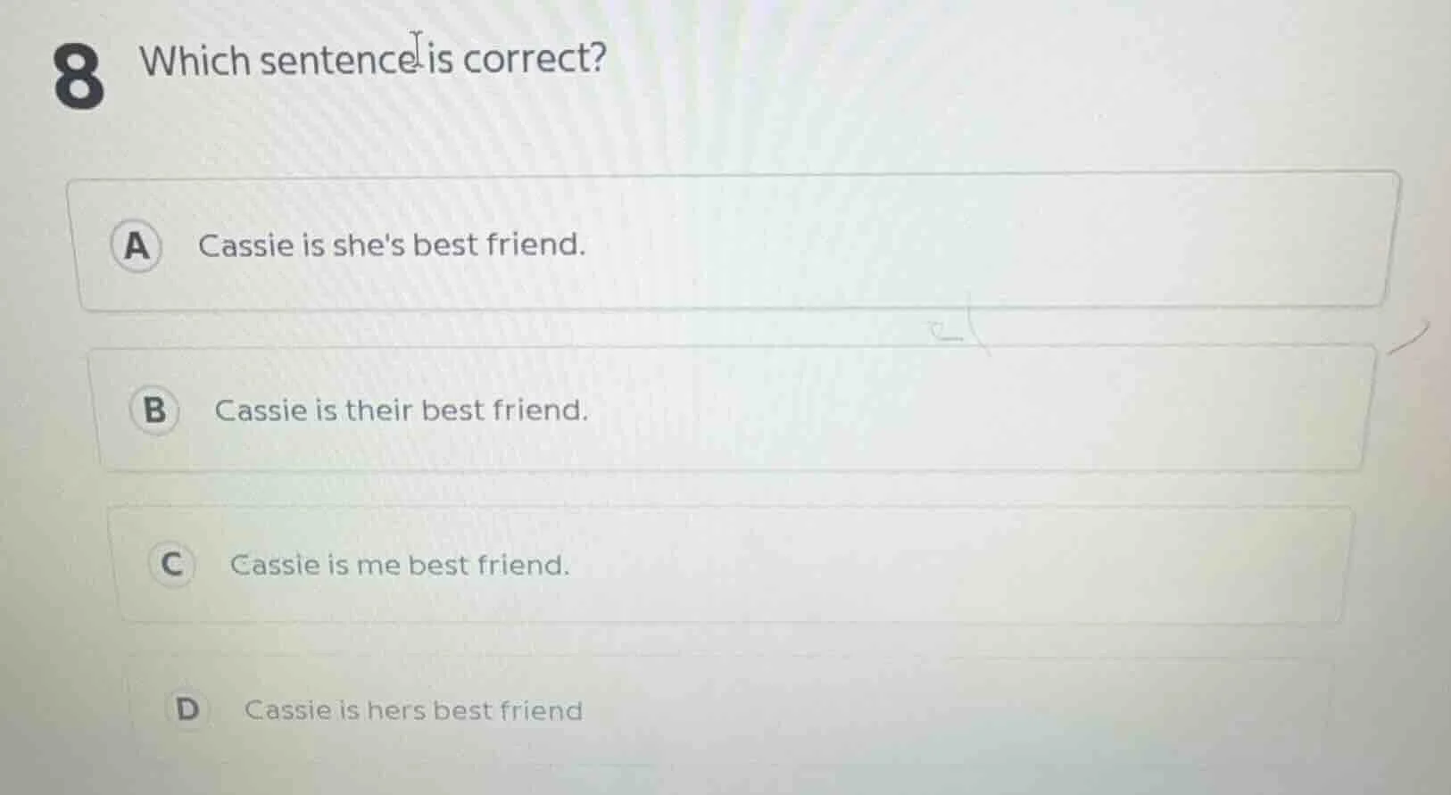 8 which sentence is correct? a cassie is shes best friend. b cassie is …
