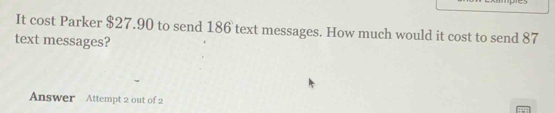 it cost parker $27.90 to send 186 text messages. how much would it cost…