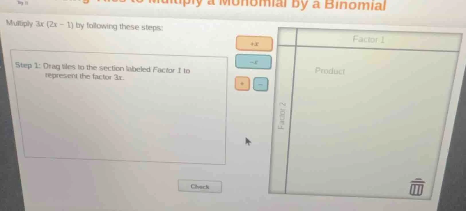 multiply 3x (2x - 1) by following these steps: step 1: drag tiles to th…
