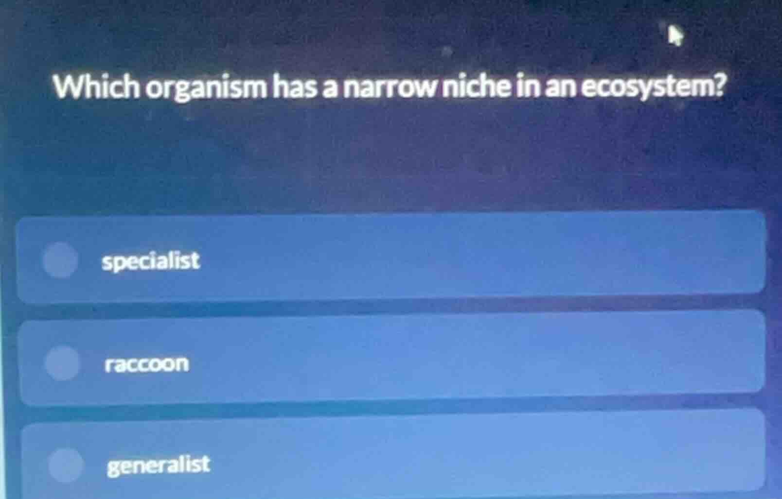 which organism has a narrow niche in an ecosystem? specialist raccoon g…