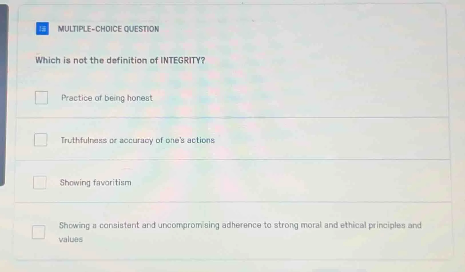 multiple-choice question which is not the definition of integrity? prac…