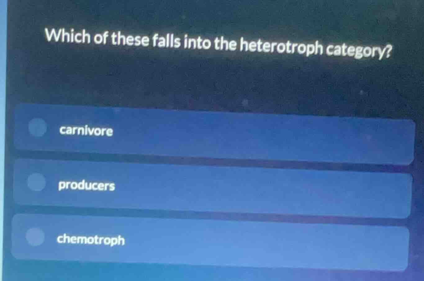 which of these falls into the heterotroph category? - carnivore - produ…